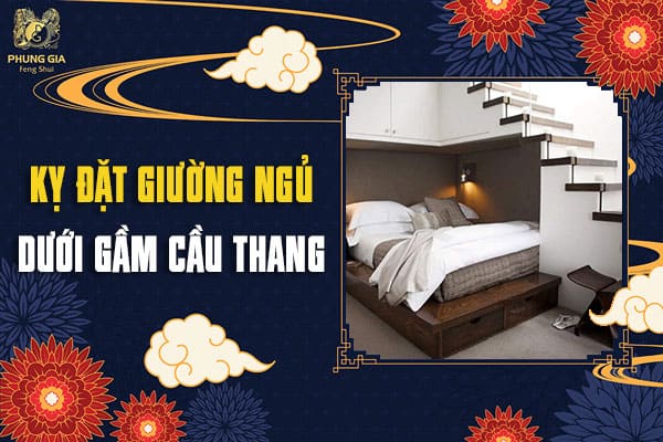 Kỵ Đặt Giường Ngủ Dưới Gầm Cầu Thang