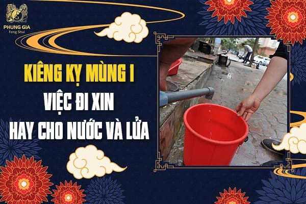 Kiêng Kỵ Mùng 1 Việc Đi Xin Hay Cho Nước Và Lửa
