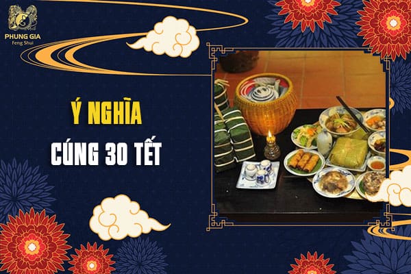 Ý Nghĩa Cúng 30 Tết