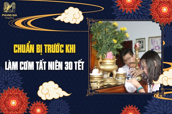 Chuẩn Bị Trước Khi Làm Cơm Tất Niên 30 Tết