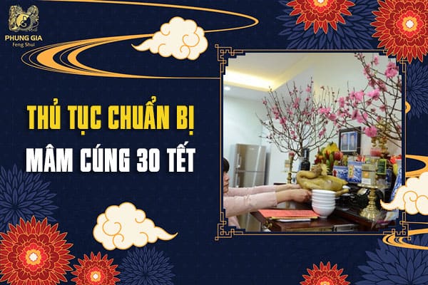 Thủ Tục Chuẩn Bị Mâm Cúng 30 Tết