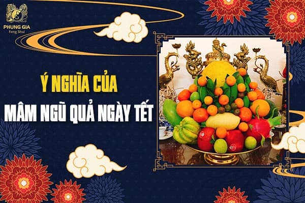 Ý Nghĩa Của Mâm Ngũ Quả Ngày Tết
