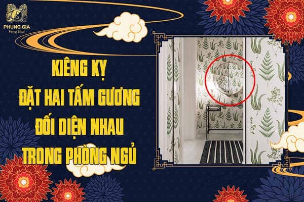 Kiêng Kỵ Đặt Hai Tấm Gương Đối Diện Nhau Trong Phòng Ngủ