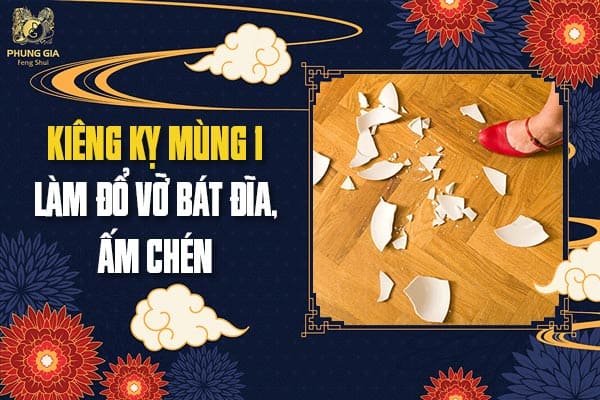 Kiêng Kỵ Mùng 1 Làm Đổ Vỡ Bát Đĩa, Ấm Chén