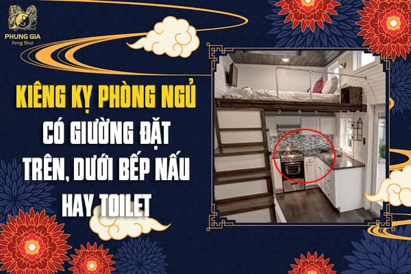Kiêng Kỵ Phòng Ngủ Có Giường Đặt Trên, Dưới Bếp Nấu Hay Toilet
