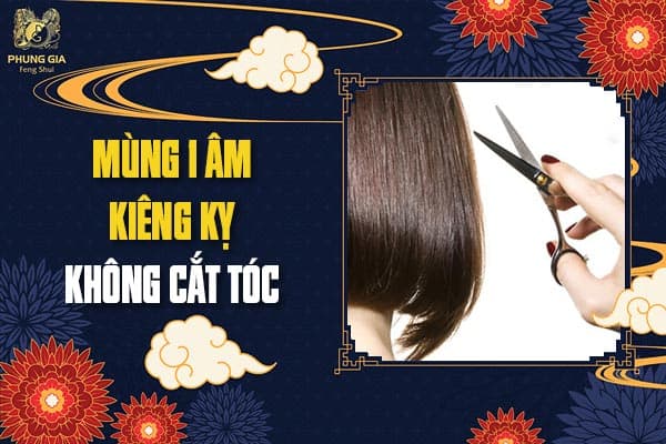 Mùng 1 Âm Kiêng Kỵ Không Cắt Tóc