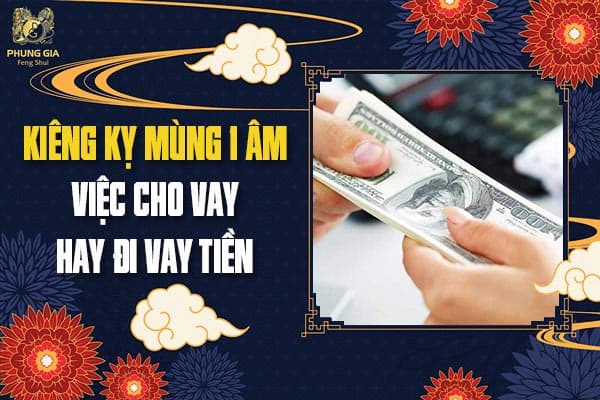 Kiêng Kỵ Mùng 1 Âm Việc Cho Vay Hay Đi Vay Tiền