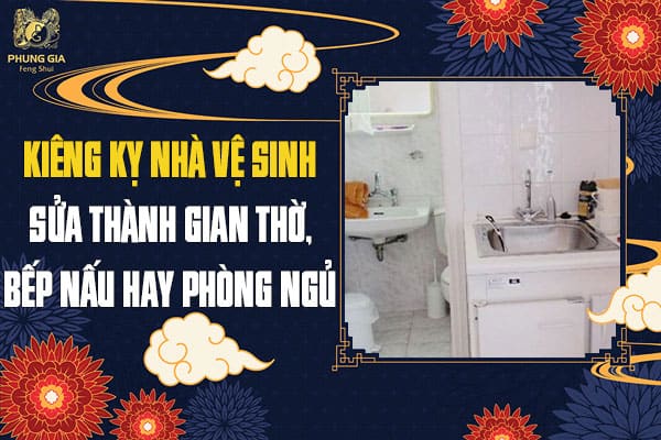 Kiêng Kỵ Nhà Vệ Sinh Sửa Thành Gian Thờ, Bếp Nấu Hay Phòng Ngủ