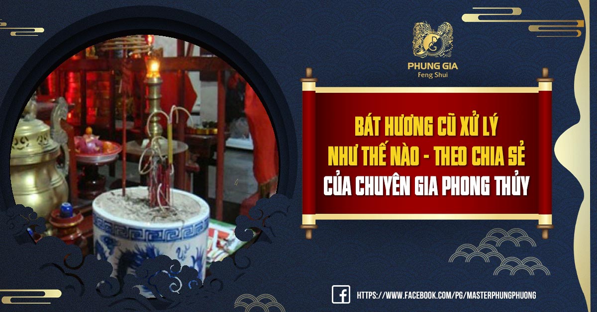 Bát Hương Cũ Xử Lý Như Thế Nào - Theo Chia Sẻ Của Chuyên Gia Phong Thủy