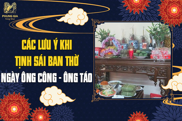 Các Lưu Ý Khi Tịnh Sái Ban Thờ Ngày Ông Công Ông Táo