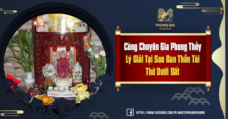 Cùng Chuyên Gia Phong Thủy Lý Giải Tại Sao Ban Thần Tài Thờ Dưới Đất