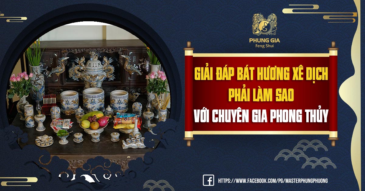Giải Đáp Bát Hương Xê Dịch Phải Làm Sao Với Chuyên Gia Phong Thủy