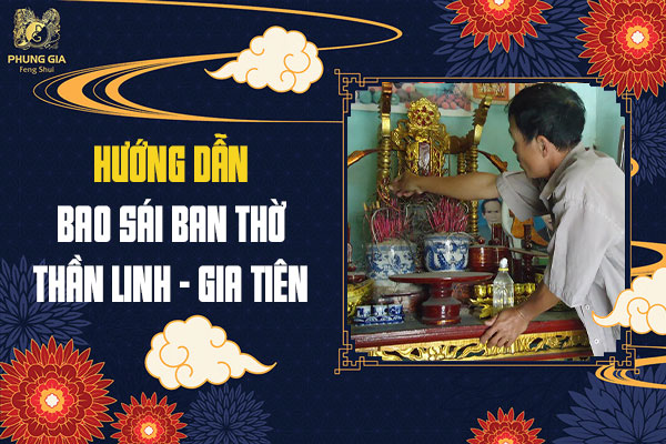 Hướng Dẫn Bao Sái Ban Thờ Thần Linh Gia Tiên