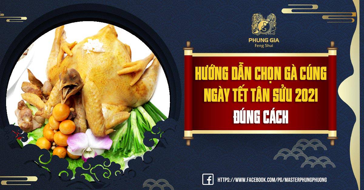 Hướng Dẫn Chọn Gà Cúng Ngày Tết Tân Sửu 2021 Đúng Cách