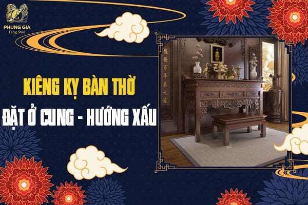 Kiêng Kỵ Bàn Thờ Đặt Ở Cung - Hướng Xấu