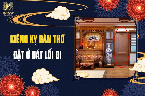 Kiêng Kỵ Bàn Thờ Đặt Ở Sát Lối Đi