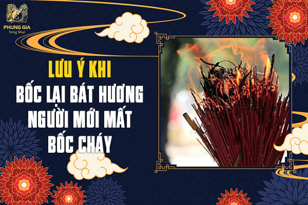 Lưu Ý Khi Bốc Lại Bát Hương Người Mới Mất Bốc Cháy