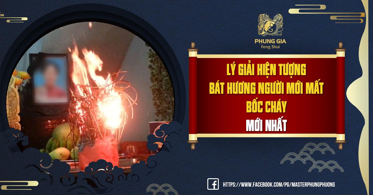 Lý Giải Hiện Tượng Bát Hương Người Mới Mất Bốc Cháy Mới Nhất