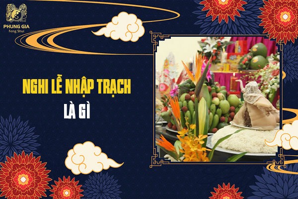Nghi Lễ Nhập Trạch Là Gì