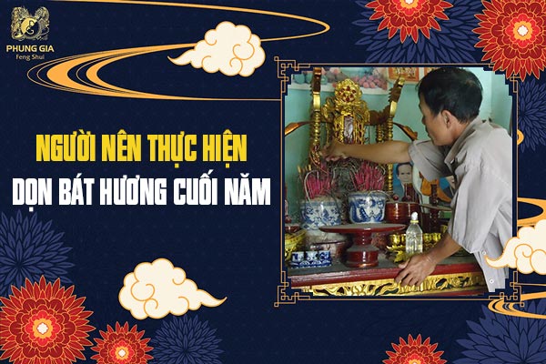 Người Nên Thực Hiện Dọn Bát Hương Cuối Năm