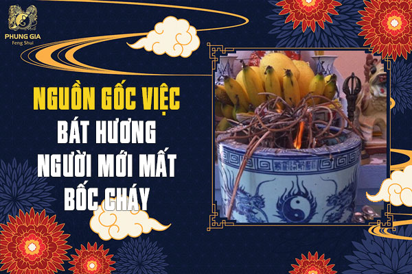Nguồn Gốc Việc Bát Hương Người Mới Mất Bốc Cháy