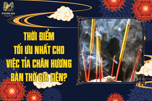 Thời Điểm Tối Ưu Nhất Cho Việc Tỉa Chân Hương Bàn Thờ Gia Tiên
