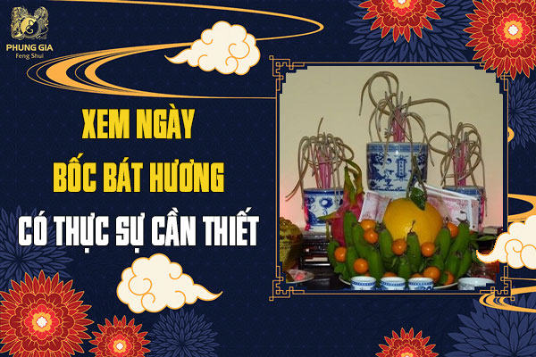Xem Ngày Bốc Bát Hương Có Thực Sự Cần Thiết