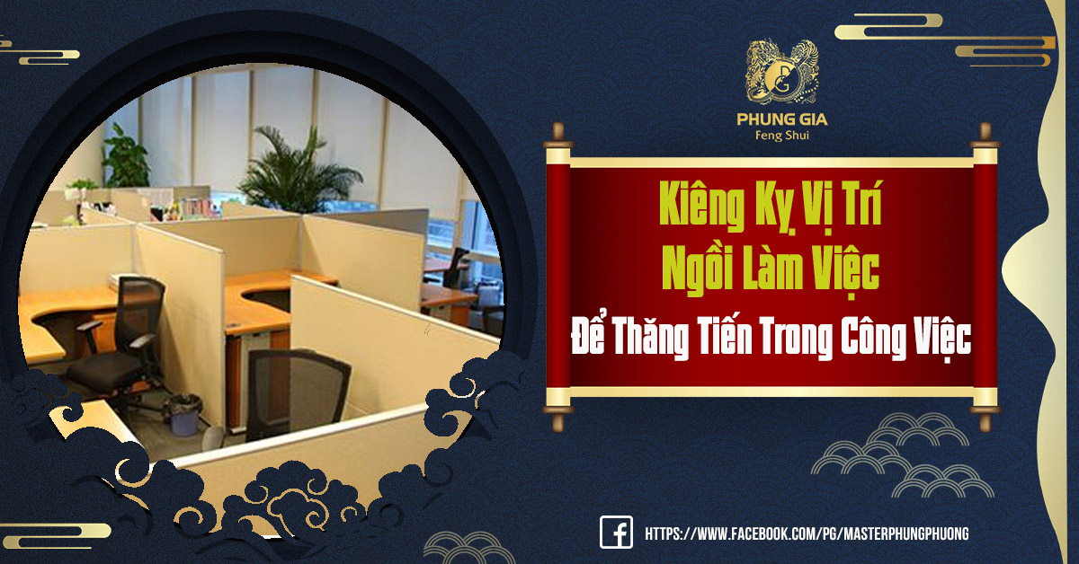Kiêng Kỵ Vị Trí Ngồi Làm Việc Tránh Để Thăng Tiến Trong Công Việc