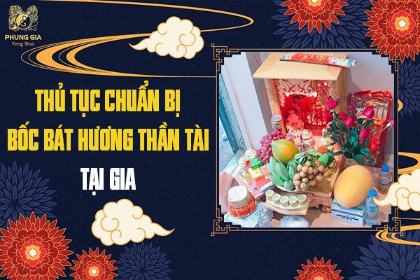 Thủ Tục Chuẩn Bị Bốc Bát Hương Thần Tài Tại Gia