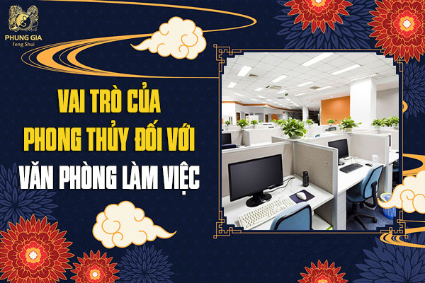 Vai Trò Của Phong Thủy Với Văn Phòng Làm Việc