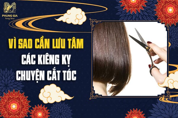 Vì Sao Cần Lưu Tâm Các Kiêng Kỵ Chuyện Cắt Tóc