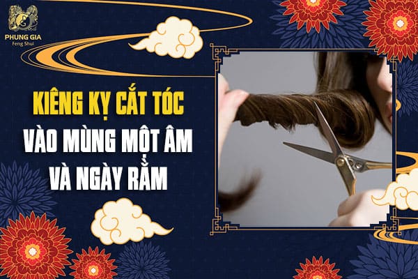 Kiêng Kỵ Cắt Tóc Vào Mùng Một Âm Và Ngày Rằm