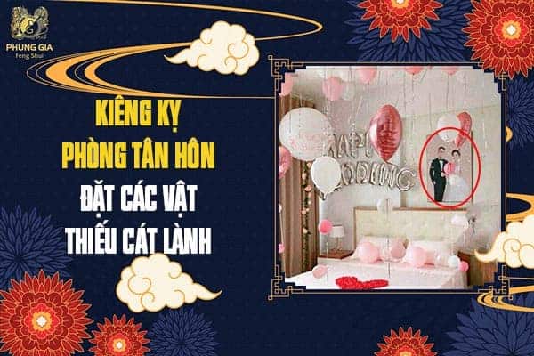 Kiêng Kỵ Phòng Tân Hôn Đặt Các Vật Thiếu Cát Lành