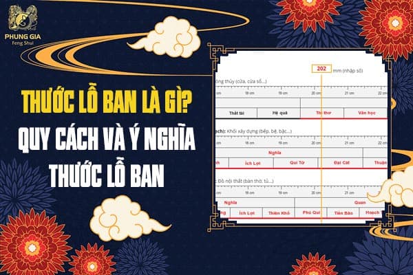 Thước Lỗ Ban Là Gì? Quy Cách Và Ý Nghĩa Thước Lỗ Ban
