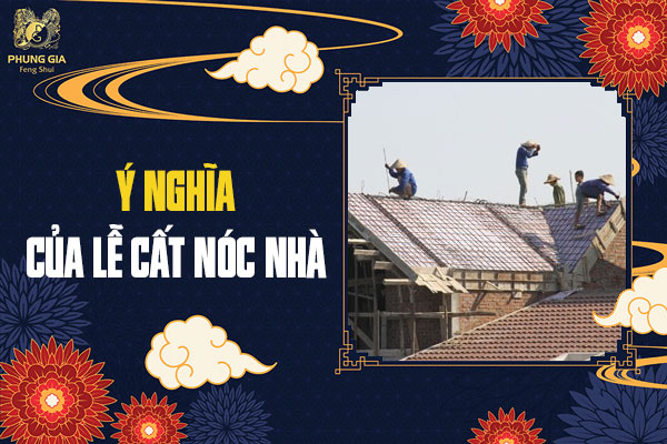 Thủ Tục Làm Lễ Cất Nóc Nhà Trong Năm 2021