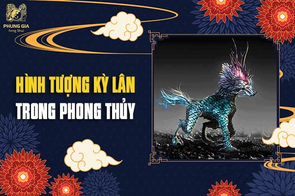 Hình Tượng Kỳ Lân Trong Phong Thủy