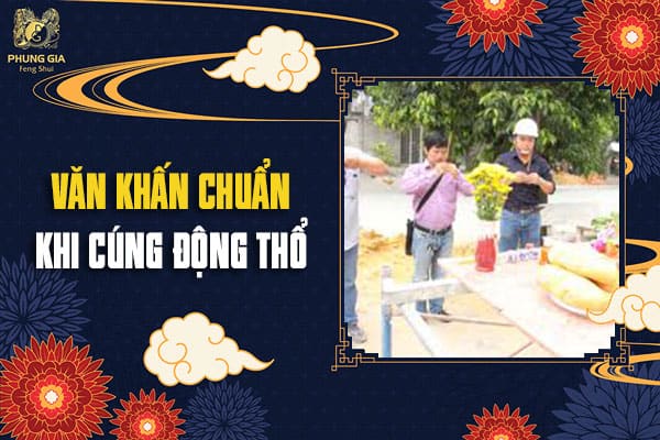 Văn Khấn Chuẩn Khi Cúng Động Thổ