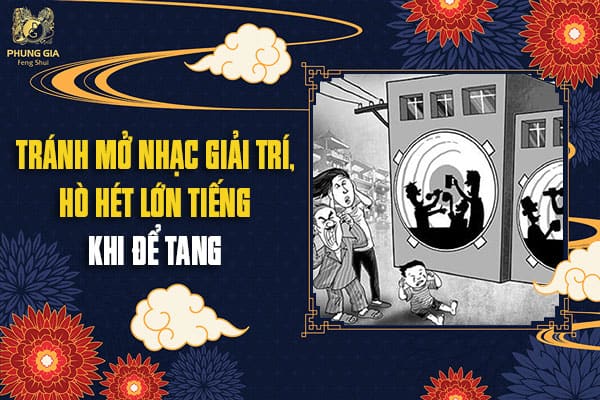 Tránh Mở Nhạc Giải Trí, Hò Hét Lớn Tiếng Khi Để Tang