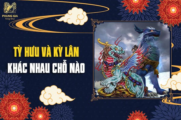 Tỳ Hưu Và Kỳ Lân Khác Nhau Chỗ Nào