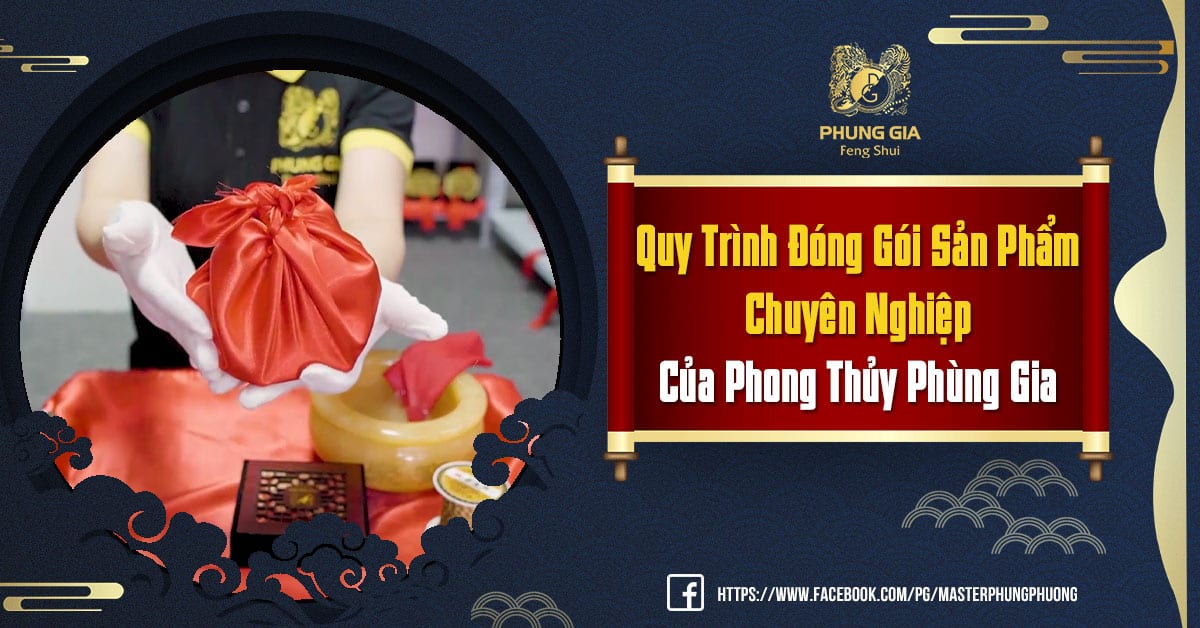 Quy Trình Đóng Gói Sản Phẩm Chuyên Nghiệp Của Phong Thủy Phùng Gia