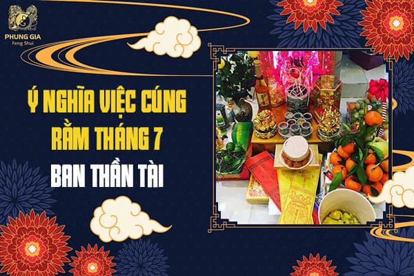 Ý Nghĩa Việc Cúng Rằm Tháng 7 Ban Thần Tài