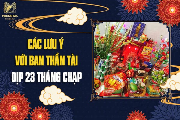 Các Lưu Ý Với Ban Thần Tài Dịp 23 Tháng Chạp
