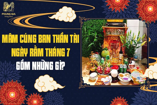 Mâm Cúng Ban Thần Tài Ngày Rằm Tháng 7 Gồm Những Gì?
