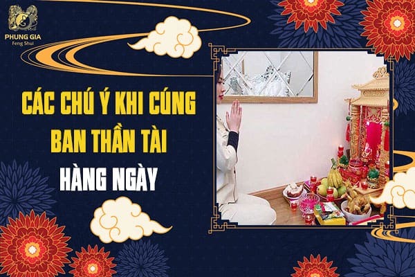 Các Chú Ý Khi Cúng Ban Thần Tài Hàng Ngày