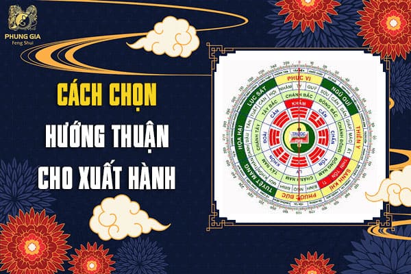 Cách Chọn Hướng Thuận Cho Xuất Hành