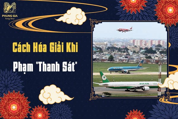 Cách Hóa Giải Khi Phạm “Thanh Sát”