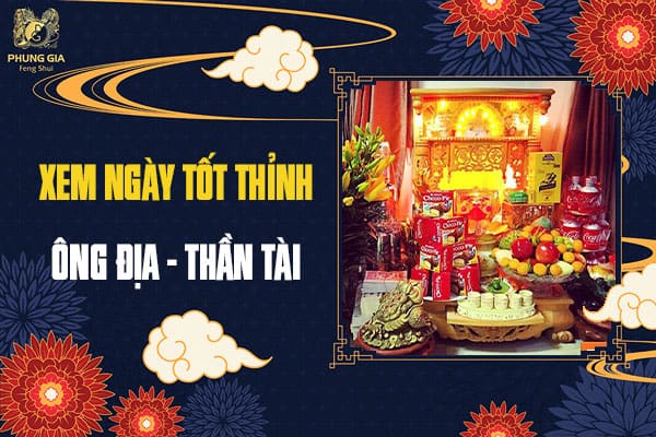 Xem Ngày Tốt Thỉnh Ông Địa - Thần Tài