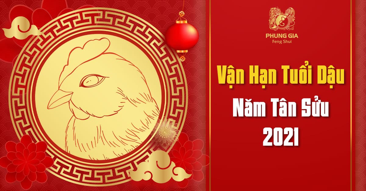 Vận Hạn Tuổi Dậu - Năm Tân Sửu 2021