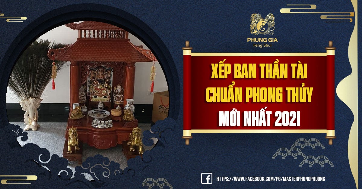 Xếp Ban Thần Tài Chuẩn Phong Thủy Mới Nhất 2021