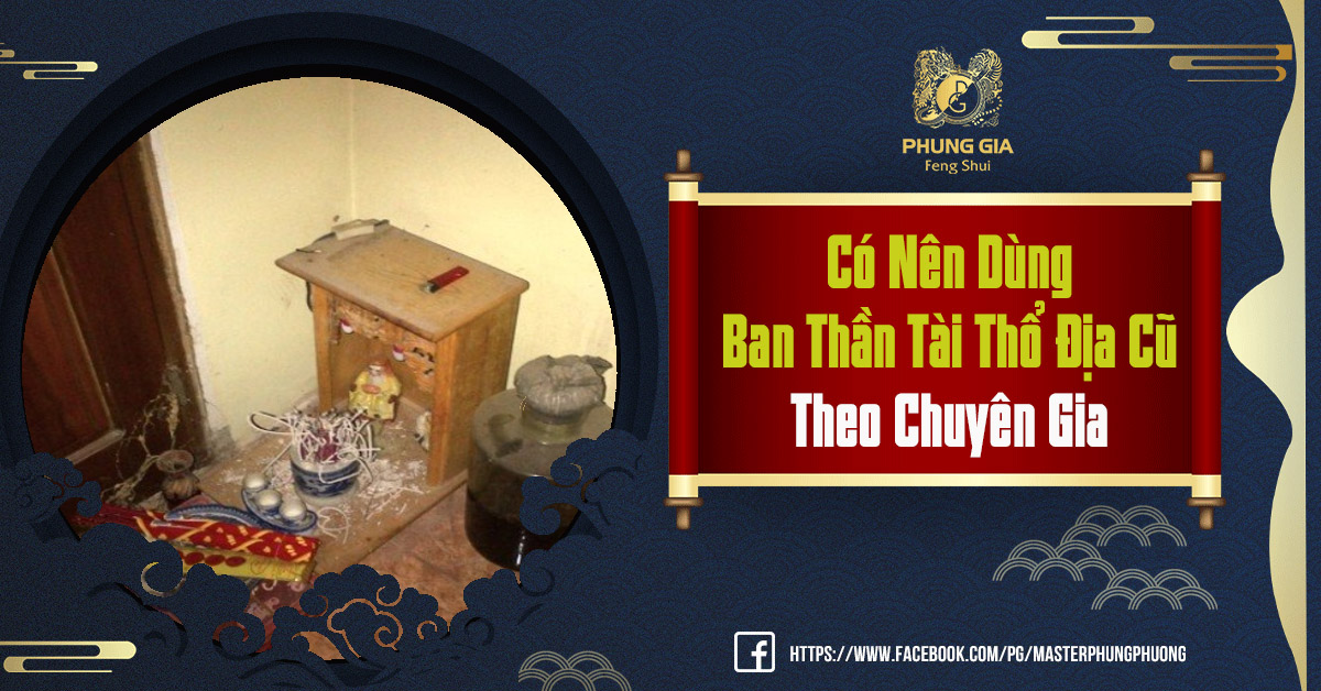 Có Nên Dùng Ban Thần Tài Thổ Địa Cũ